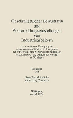 Gesellschaftliches Bewußtsein und Weiterbildungseinstellungen von Industriearbeitern von Mueller,  Hans-Friedrich