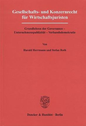 Gesellschafts- und Konzernrecht für Wirtschaftsjuristen. von Herrmann,  Harald, Roth,  Stefan