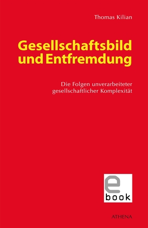 Gesellschaftsbild und Entfremdung von Kilian,  Thomas