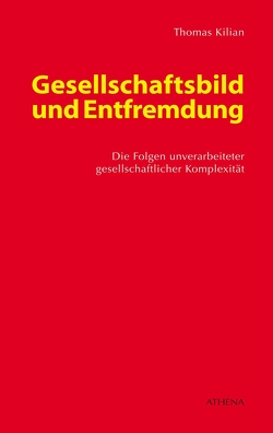 Gesellschaftsbild und Entfremdung von Kilian,  Thomas