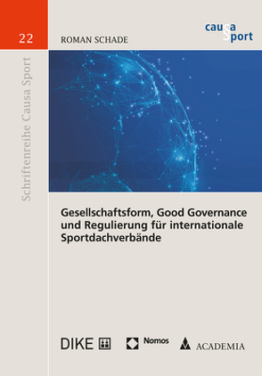 Gesellschaftsform, Good Governance und Regulierung für internationale Sportdachverbände von Schade,  Roman