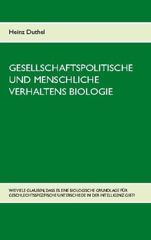 Gesellschaftspolitische und menschliche Verhaltens Biologie von Duthel,  Heinz