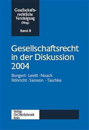 Gesellschaftsrecht in der Diskussion 2004 von Bungert,  Hartwin, Levitt,  Richard, Noack,  Ulrich