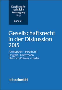 Gesellschaftsrecht in der Diskussion 2015 von Altmeppen,  Holger, Bergmann,  Alfred, Drygala,  Tim, Franzmann,  Georg, Heinrich,  Tobias, Krämer,  Lutz, Lieder,  Jan
