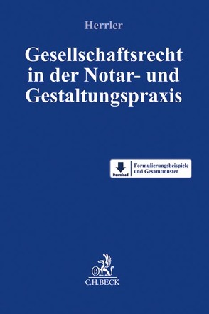 Gesellschaftsrecht in der Notar- und Gestaltungspraxis von Blath,  Simon, Bormann,  Jens, Dilling,  Gunther, Eickelberg,  Jan Martin, Esskandari,  Manzur, Everts,  Arne, Franck,  Sebastian, Gerber,  Olaf, Görner,  André, Haines,  Alexander, Heckschen,  Heribert, Herrler,  Sebastian, Klie,  Marcus, Kraft,  Julia, Mense,  Christian, Münch,  Henning, Neie,  Jens, Pfeiffer,  Gero, Seebach,  Daniel, Stelmaszczyk,  Peter, Stopp,  Karl-Thomas, Süß,  Rembert, Timmerbeil,  Sven, Tomasic,  Lovro, Zirkler,  Bernd