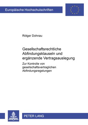 Gesellschaftsrechtliche Abfindungsklauseln und ergänzende Vertragsauslegung von Dohnau,  Rötger