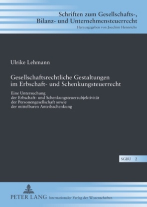 Gesellschaftsrechtliche Gestaltungen im Erbschaft- und Schenkungsteuerrecht von Hofsümmer,  Ulrike