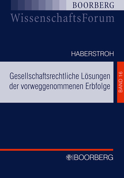 Gesellschaftsrechtliche Lösungen der vorweggenommenen Erbfolge von Haberstroh,  Roland