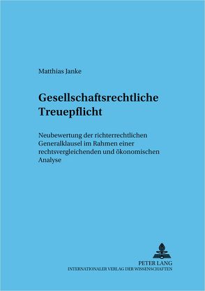 Gesellschaftsrechtliche Treuepflicht von Janke,  Matthias