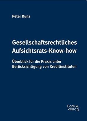 Gesellschaftsrechtliches Aufsichtsrats-Know-how von Kunz,  Peter