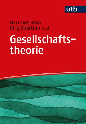 Gesellschaftstheorie von Oberthür,  Jörg, Rosa,  Hartmut