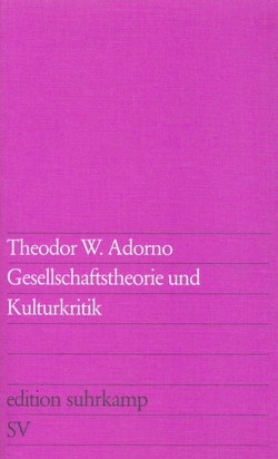 Gesellschaftstheorie und Kulturkritik von Adorno,  Theodor W.