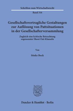 Gesellschaftsvertragliche Gestaltungen zur Auflösung von Pattsituationen in der Gesellschafterversammlung. von Bock,  Sönke