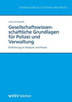 Gesellschaftswissenschaftliche Grundlagen für Polizei und Verwaltung von Grutzpalk,  Jonas