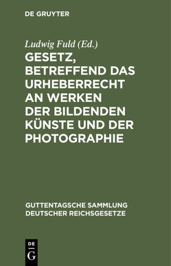 Gesetz, betreffend das Urheberrecht an Werken der bildenden Künste und der Photographie von Fuld,  Ludwig