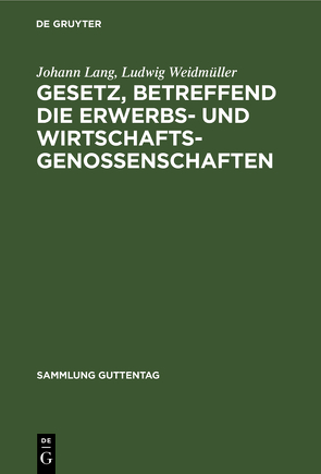 Gesetz, betreffend die Erwerbs- und Wirtschaftsgenossenschaften von Lang,  Johann, Weidmüller,  Ludwig