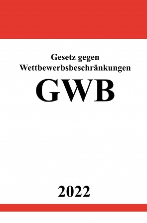 Gesetz gegen Wettbewerbsbeschränkungen GWB 2022 von Studier,  Ronny