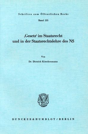 „Gesetz“ im Staatsrecht und in der Staatsrechtslehre des NS. von Kirschenmann,  Dietrich