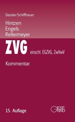 Gesetz über die Zwangsversteigerung und die Zwangsverwaltung (ZVG) – einschließlich EGZVG und ZwVwV von Dassler,  Gerhard, Engels,  Ralf, Hintzen,  Udo, Mueller,  Hans, Reinhard,  Paul, Rellermeyer,  Klaus, Schiffhauer,  Horst