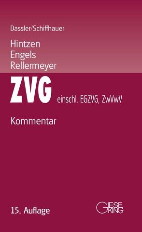 Gesetz über die Zwangsversteigerung und die Zwangsverwaltung (ZVG) – einschließlich EGZVG und ZwVwV von Dassler,  Gerhard, Engels,  Ralf, Hintzen,  Udo, Mueller,  Hans, Reinhard,  Paul, Rellermeyer,  Klaus, Schiffhauer,  Horst