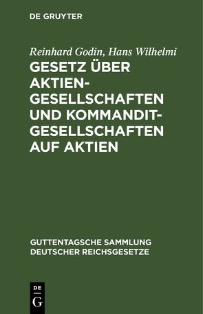 Gesetz über Aktiengesellschaften und Kommanditgesellschaften auf Aktien von Godin,  Reinhard, Wilhelmi,  Hans