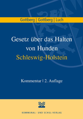 Gesetz über das Halten von Hunden Schleswig-Holstein von Gottberg,  Friedrich, Gottberg,  Luise A, Luch,  Anika D.