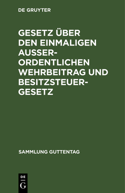 Gesetz über den einmaligen außerordentlichen Wehrbeitrag und Besitzsteuergesetz