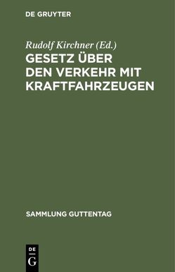 Gesetz über den Verkehr mit Kraftfahrzeugen von Kirchner,  Rudolf