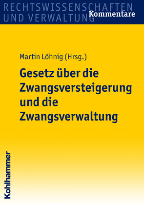 Gesetz über die Zwangsversteigerung und die Zwangsverwaltung von Ahrens,  Claus, Bauch,  Rüdiger, Bäuerle,  Elke, Bluhm,  Ines, Blümle,  Holger, Cranshaw,  Friedrich L., Ferstl,  Helmut, Fischinger,  Philipp S., Gietl,  Andreas, Hannemann,  Annegret, Heiß,  Georg, Huber,  Kathrin, Kuhn,  Thomas, Löhnig,  Martin, Makos,  Adalbert, Pestel,  Holger, Rachlitz,  Richard, Siwonia,  Grit, Steffen,  Manfred, Stenzel,  Matthias, Strauß,  Thomas, Zecca-Jobst,  Barbara