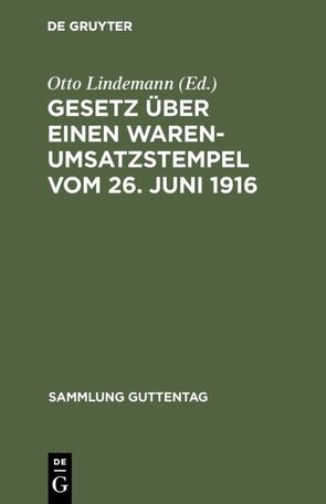 Gesetz über einen Warenumsatzstempel vom 26. Juni 1916 von Lindemann,  Otto