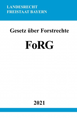 Gesetz über Forstrechte (FoRG) von Studier,  Ronny