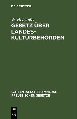 Gesetz über Landeskulturbehörden von Holzapfel,  W.