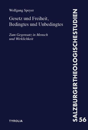 Gesetz und Freiheit, Bedingtes und Unbedingtes von Speyer,  Wolfgang
