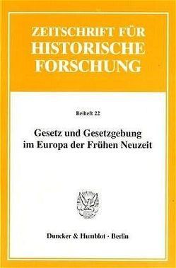 Gesetz und Gesetzgebung im Europa der Frühen Neuzeit. von Doelemeyer,  Barbara, Klippel,  Diethelm