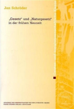 „Gesetz“ und „Naturgesetz“ in der frühen Neuzeit von Schröder,  Jan