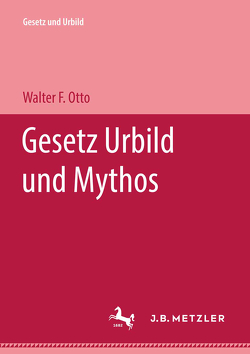 Gesetz Urbild und Mythos von Otto,  Walter F.