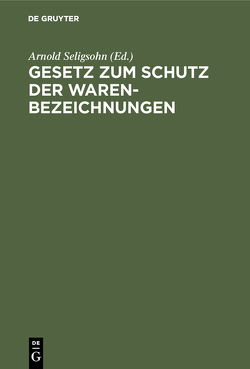 Gesetz zum Schutz der Warenbezeichnungen von Seligsohn,  Arnold, Seligsohn,  Martin