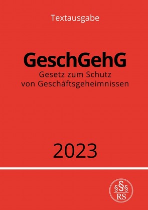 Gesetz zum Schutz von Geschäftsgeheimnissen – GeschGehG 2023 von Studier,  Ronny