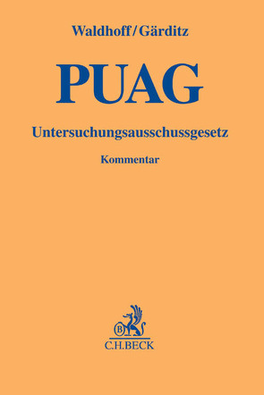 Gesetz zur Regelung des Rechts der Untersuchungsausschüsse des Deutschen Bundestages von Achenbach,  Jelena von, Berg,  Hans-Joachim, Butzer,  Hermann, Cossel,  Claudia von, Gärditz,  Klaus Ferdinand, Georgii,  Harald, Heyer,  Christian, Högl,  Eva, Hoppe,  Tilman, Lammert,  Norbert, Lehmann,  Jens, Liebermann,  Dirk, Linke,  Tobias, Pau,  Petra, Roßbach,  Matthias, Sacksofsky,  Ute, Stadler,  Max, Stracke,  Stephan, Ströbele,  Hans-Christian, Stuckenberg,  Carl-Friedrich, Waldhoff,  Christian