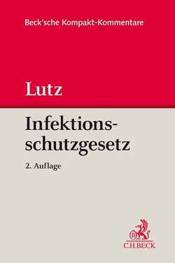 Gesetz zur Verhütung und Bekämpfung von Infektionskrankheiten beim Menschen (Infektionsschutzgesetz – IfSG) von Lutz,  Hans-Joachim