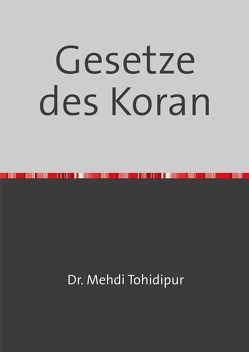Gesetze des Koran von Tohidipur,  Dr. Mehdi