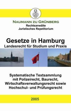 Gesetze in Hamburg – Landesrecht für Studium und Praxis von Naumann zu Grünberg,  Dirk