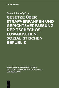 Gesetze über Strafverfahren und Gerichtsverfassung der Tschechoslowakischen Sozialistischen Republik von Schmied,  Erich