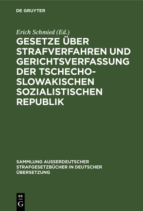 Gesetze über Strafverfahren und Gerichtsverfassung der Tschechoslowakischen Sozialistischen Republik von Schmied,  Erich