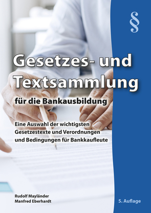 Gesetzes- und Textsammlung für die Bankausbildung – Alles kompakt in einem Buch von Eberhardt,  Manfred, Mayländer Rudolf