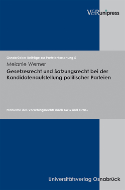 Gesetzesrecht und Satzungsrecht bei der Kandidatenaufstellung politischer Parteien von Ipsen,  Jörn, Werner,  Melanie