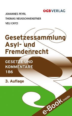 Gesetzessammlung Asyl- und Fremdenrecht von Cayci,  Veli, Neugschwendtner,  Thomas, Peyrl,  Johannes