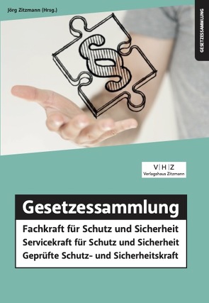 Gesetzessammlung Fachkraft für Schutz und Sicherheit – Servicekraft für Schutz und Sicherheit – Geprüfte Schutz- und Sicherheitskraft von Zitzmann,  Jörg