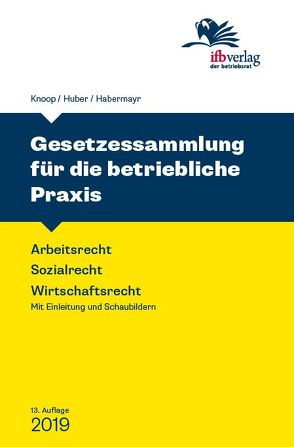 Gesetzessammlung für die betriebliche Praxis von Habermayr,  Martin, Huber,  Cornelia, Knoop,  Peter