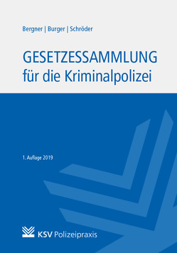 Gesetzessammlung für die Kriminalpolizei von Bergner,  Stan, Burger,  Dominik, Schröder,  Gorden